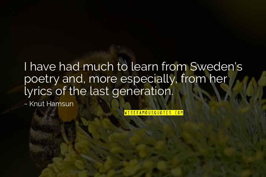 Hamsun Knut Quotes By Knut Hamsun: I have had much to learn from Sweden's Hamsun Knut Quotes By Knut Hamsun: I have had much to learn from Sweden's