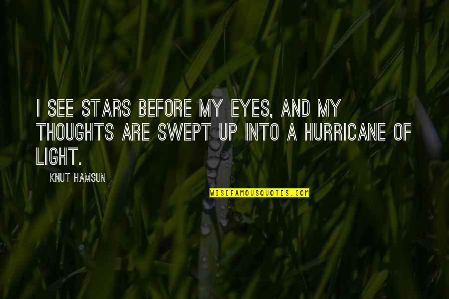 Hamsun Knut Quotes By Knut Hamsun: I see stars before my eyes, and my