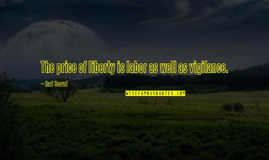 Hamus Nature Quotes By Carl Scovel: The price of liberty is labor as well