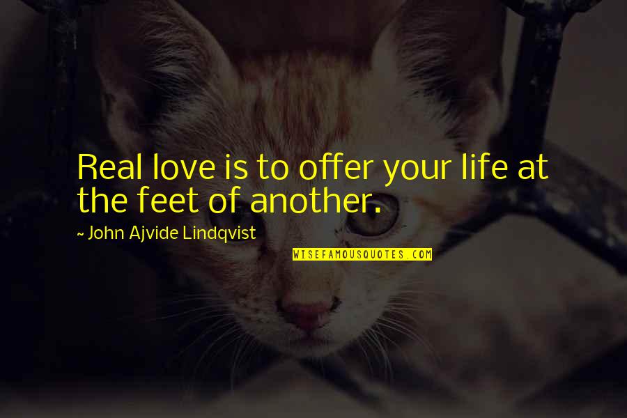 Hamvai Korn L Quotes By John Ajvide Lindqvist: Real love is to offer your life at