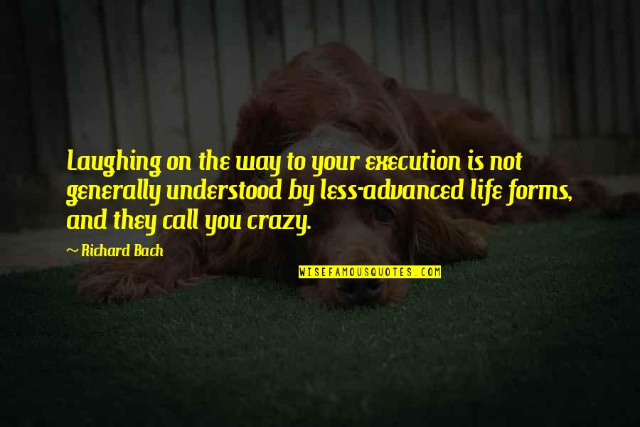 Hamyar Quotes By Richard Bach: Laughing on the way to your execution is Hamyar Quotes By Richard Bach: Laughing on the way to your execution is