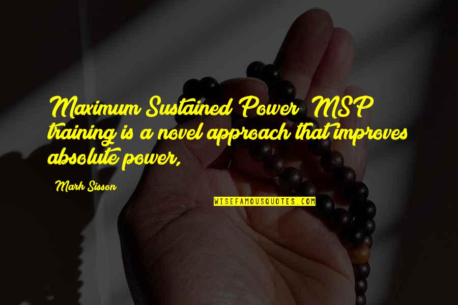 Hamza Baba Quotes By Mark Sisson: Maximum Sustained Power (MSP) training is a novel