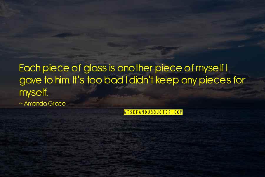 Hamzaoglu Ambalaj Quotes By Amanda Grace: Each piece of glass is another piece of