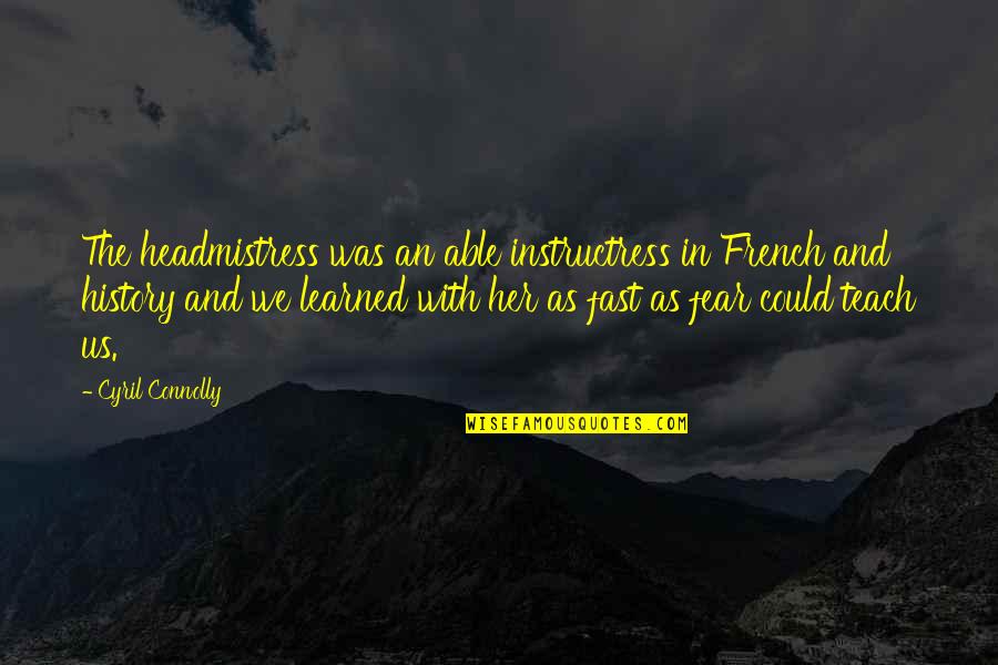 Hamzaoglu Ambalaj Quotes By Cyril Connolly: The headmistress was an able instructress in French Hamzaoglu Ambalaj Quotes By Cyril Connolly: The headmistress was an able instructress in French