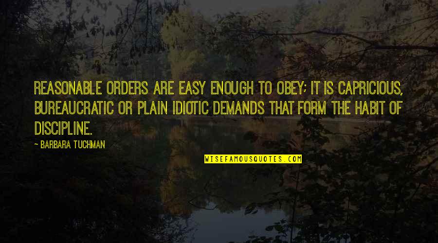 Han And Gisele Quotes By Barbara Tuchman: Reasonable orders are easy enough to obey; it