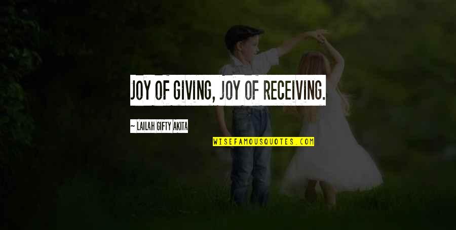 Han And Raisa Quotes By Lailah Gifty Akita: Joy of giving, joy of receiving.