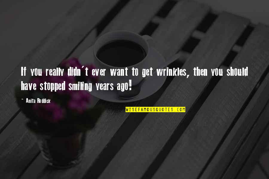 Han Fei Tzu Quotes By Anita Roddick: If you really didn't ever want to get Han Fei Tzu Quotes By Anita Roddick: If you really didn't ever want to get