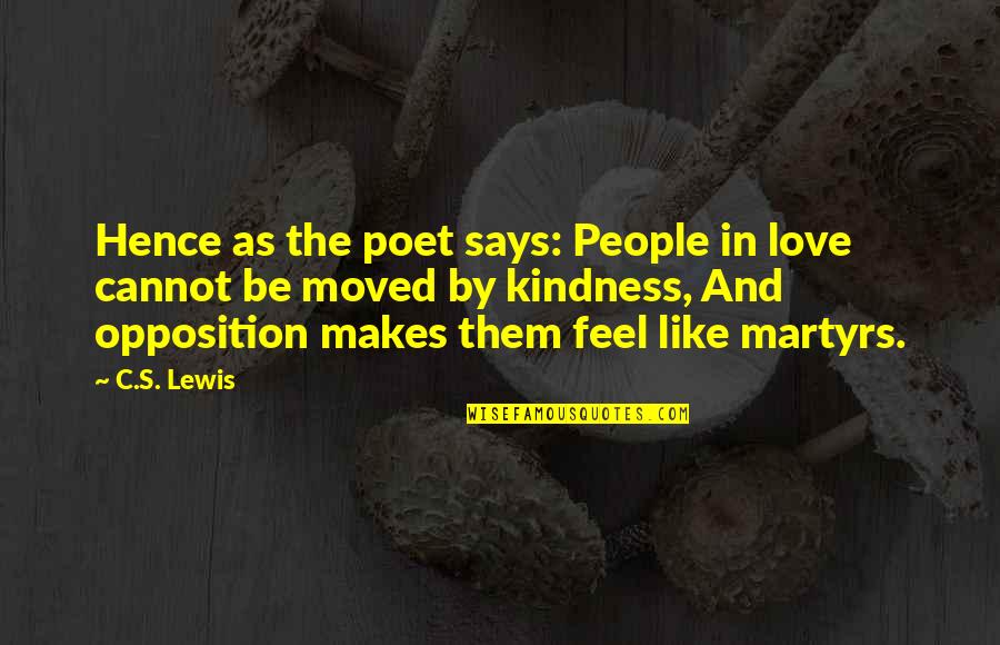 Han Quote Quotes By C.S. Lewis: Hence as the poet says: People in love Han Quote Quotes By C.S. Lewis: Hence as the poet says: People in love