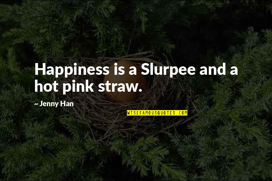 Han Quotes By Jenny Han: Happiness is a Slurpee and a hot pink