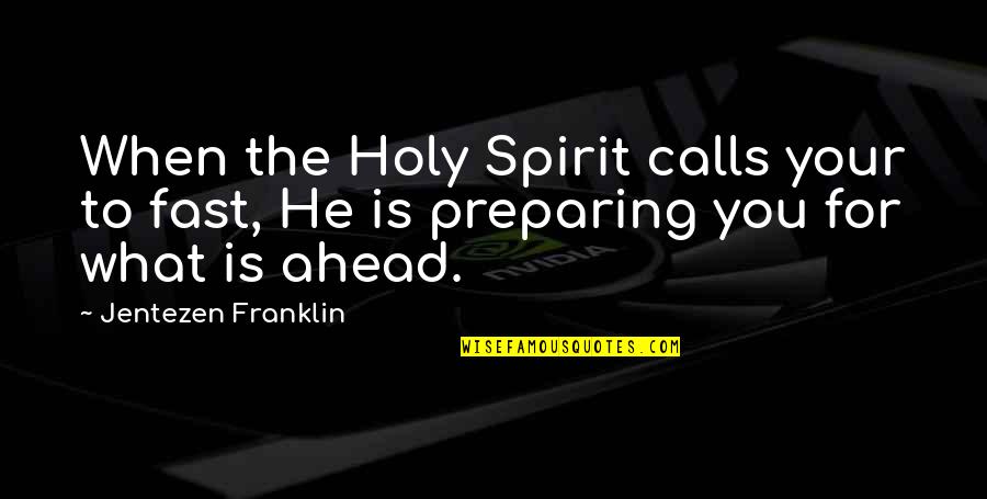 Han Solo Cantina Quotes By Jentezen Franklin: When the Holy Spirit calls your to fast,