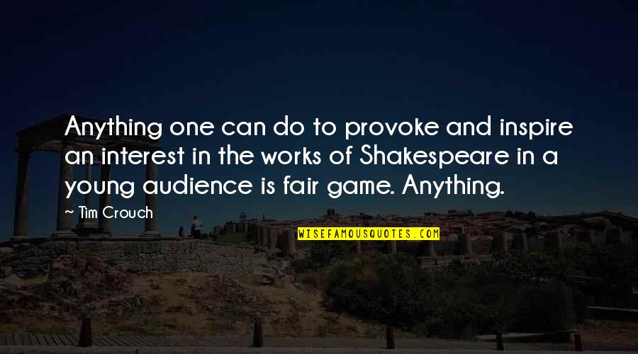 Han Sooyoung Quotes By Tim Crouch: Anything one can do to provoke and inspire Han Sooyoung Quotes By Tim Crouch: Anything one can do to provoke and inspire