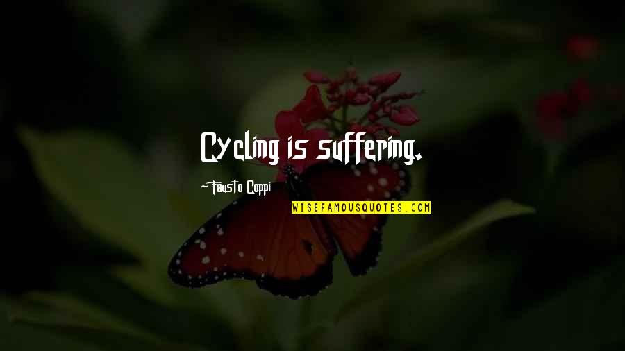 Hana Tate Quotes By Fausto Coppi: Cycling is suffering.