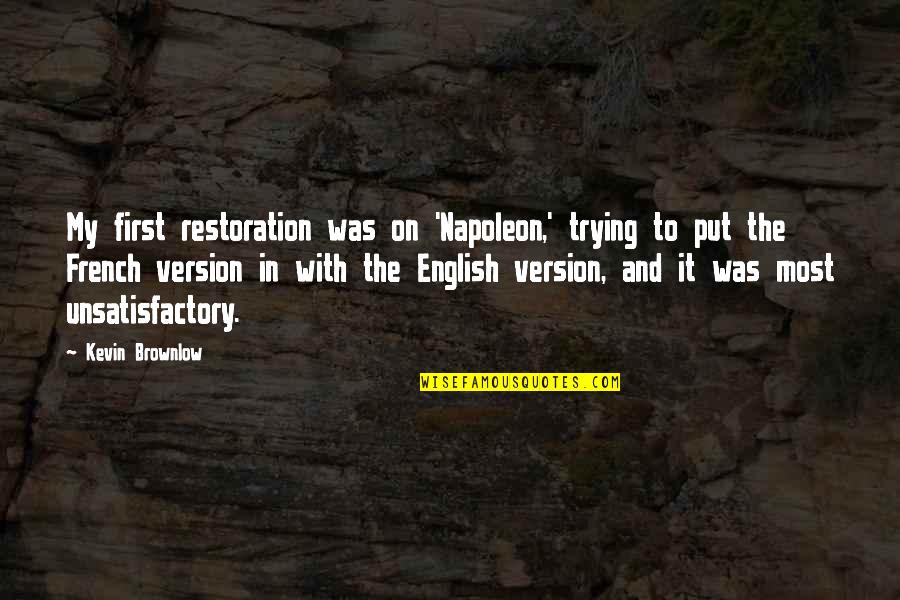Hanaan In Arabic Quotes By Kevin Brownlow: My first restoration was on 'Napoleon,' trying to Hanaan In Arabic Quotes By Kevin Brownlow: My first restoration was on 'Napoleon,' trying to