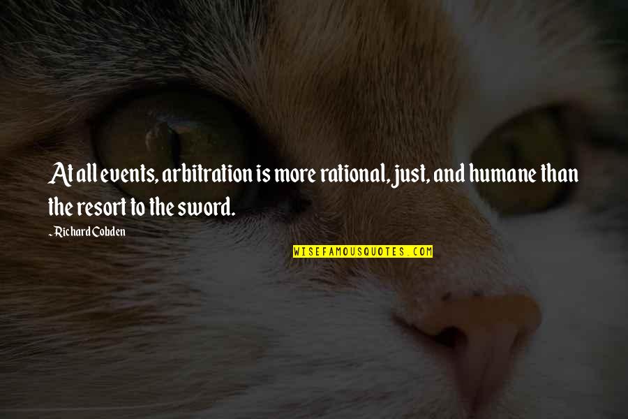 Hanabergh Associates Quotes By Richard Cobden: At all events, arbitration is more rational, just, Hanabergh Associates Quotes By Richard Cobden: At all events, arbitration is more rational, just,