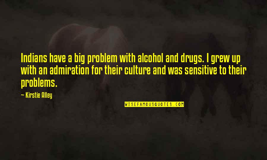 Hanadie Khorchid Quotes By Kirstie Alley: Indians have a big problem with alcohol and
