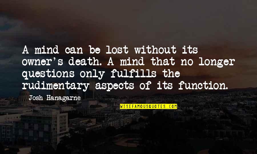 Hanagarne Quotes By Josh Hanagarne: A mind can be lost without its owner's