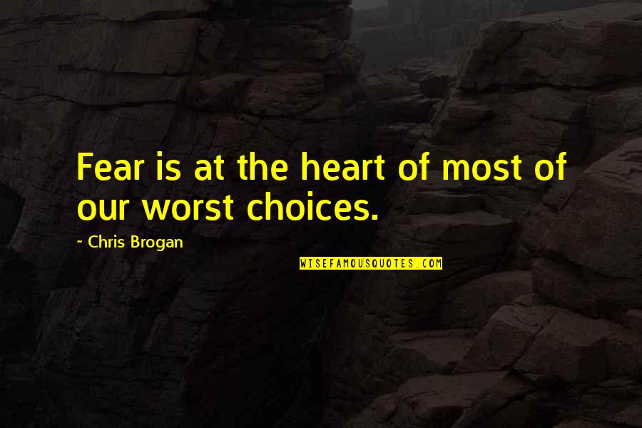 Hanah One Quotes By Chris Brogan: Fear is at the heart of most of Hanah One Quotes By Chris Brogan: Fear is at the heart of most of