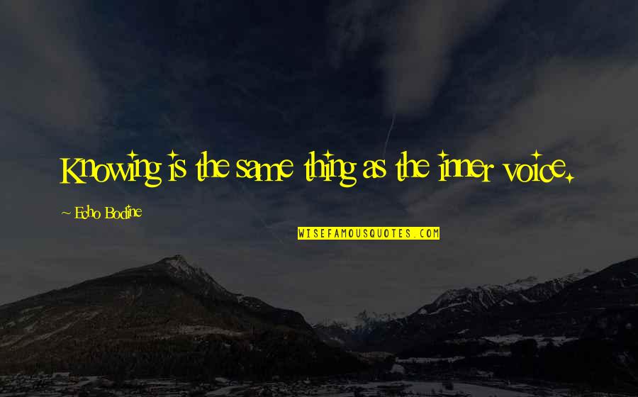 Hanakawa Japanese Quotes By Echo Bodine: Knowing is the same thing as the inner Hanakawa Japanese Quotes By Echo Bodine: Knowing is the same thing as the inner