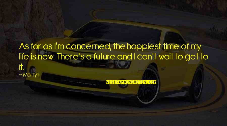 Hanakawa Japanese Quotes By Marilyn: As far as I'm concerned, the happiest time Hanakawa Japanese Quotes By Marilyn: As far as I'm concerned, the happiest time