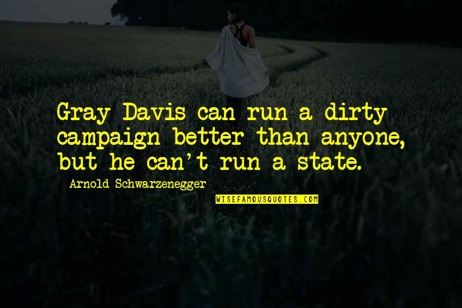 Hanakawa Restaurant Quotes By Arnold Schwarzenegger: Gray Davis can run a dirty campaign better