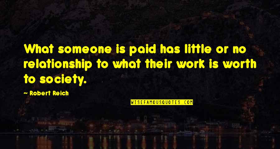 Hanakin Quotes By Robert Reich: What someone is paid has little or no