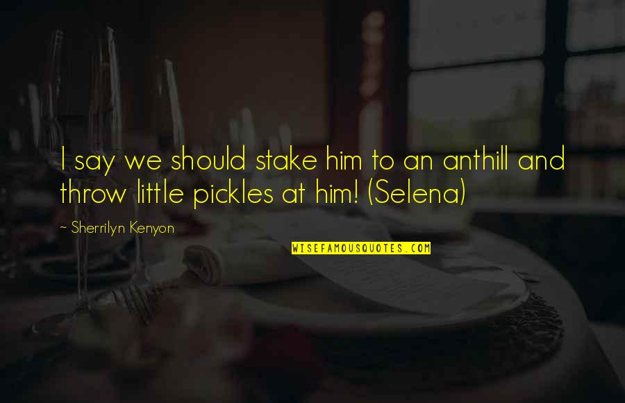 Hanako Quotes By Sherrilyn Kenyon: I say we should stake him to an