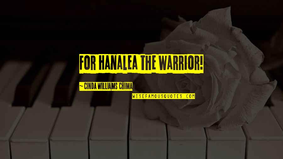 Hanalea Quotes By Cinda Williams Chima: For Hanalea the Warrior!