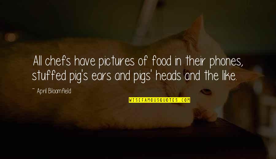 Hanamaru Youchien Quotes By April Bloomfield: All chefs have pictures of food in their