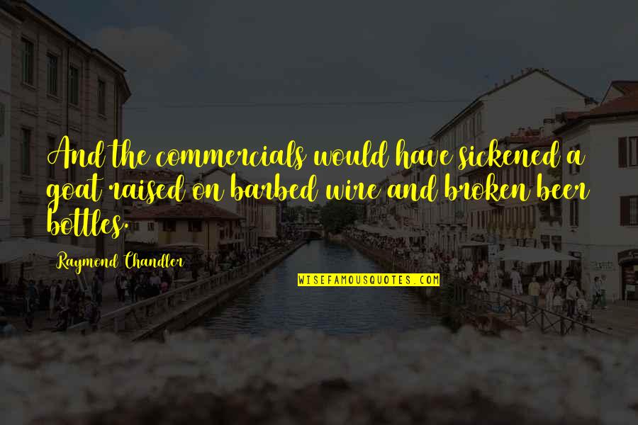 Hanamasa Bintaro Quotes By Raymond Chandler: And the commercials would have sickened a goat