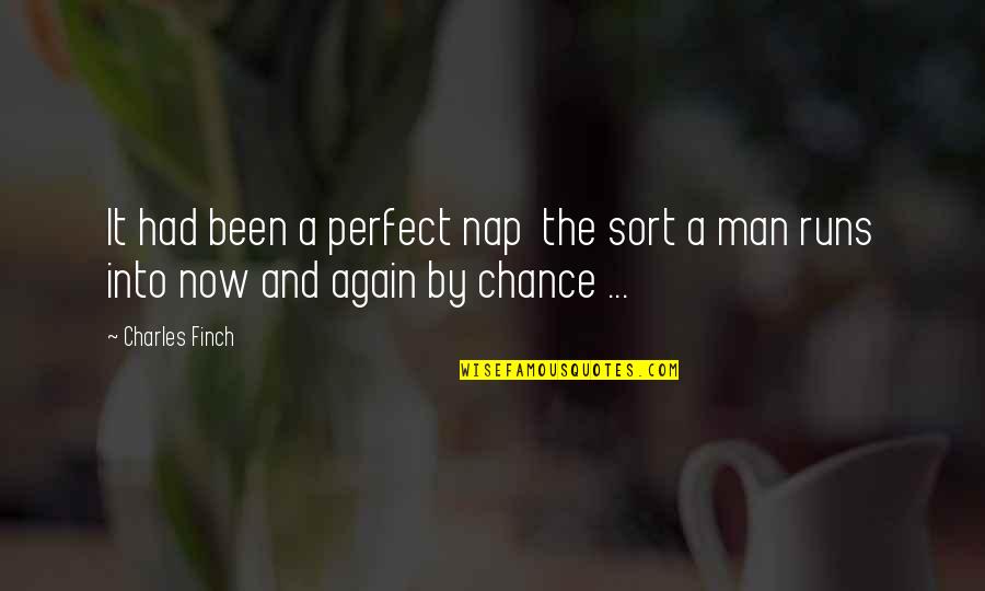 Hananeh Saedi Quotes By Charles Finch: It had been a perfect nap the sort