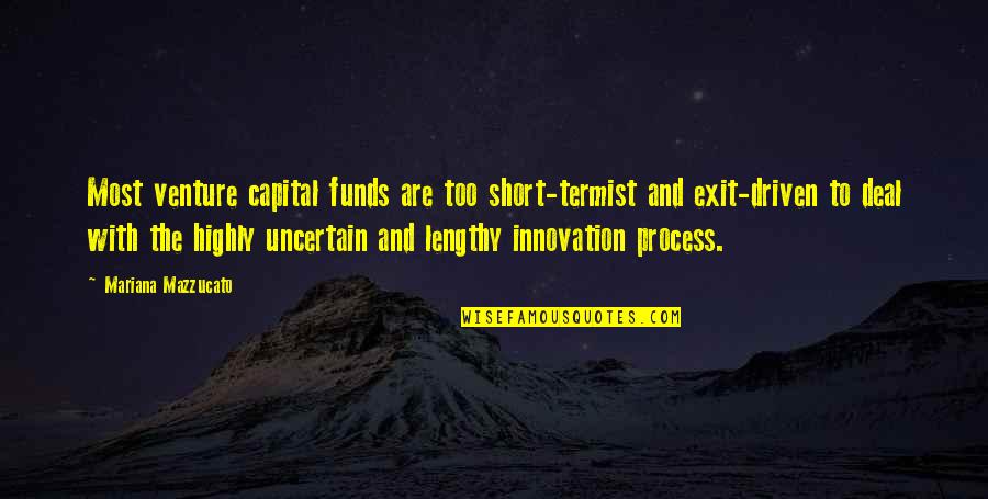 Hananim Quotes By Mariana Mazzucato: Most venture capital funds are too short-termist and
