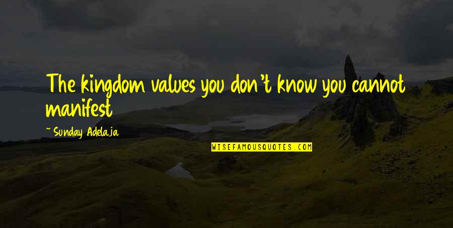 Hananim Quotes By Sunday Adelaja: The kingdom values you don't know you cannot