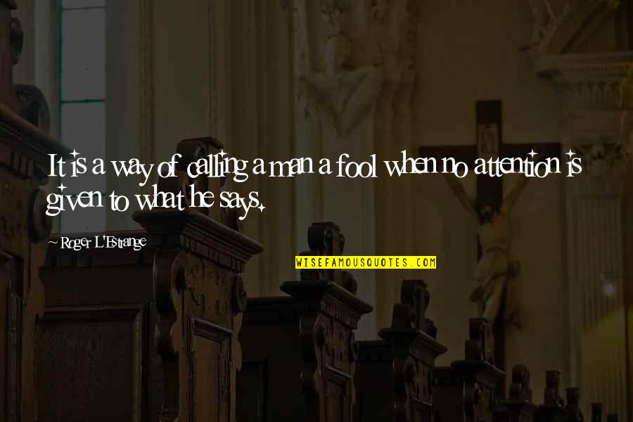 Hanarah Quotes By Roger L'Estrange: It is a way of calling a man