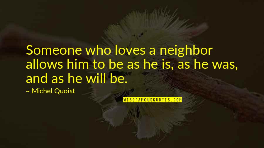 Hanasakam Quotes By Michel Quoist: Someone who loves a neighbor allows him to