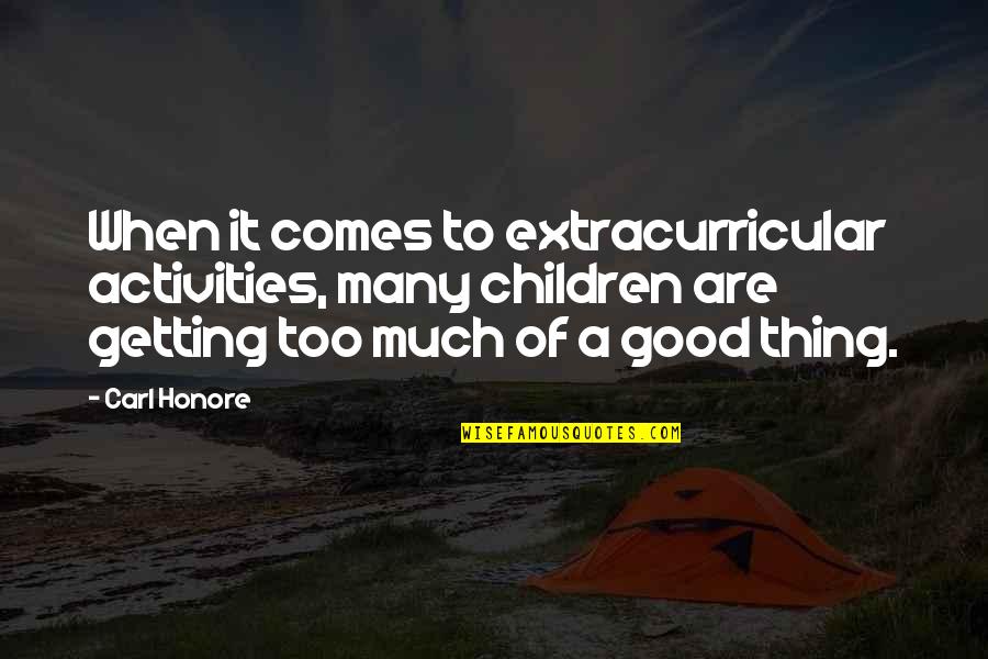 Hanawa Hokiichi Quotes By Carl Honore: When it comes to extracurricular activities, many children