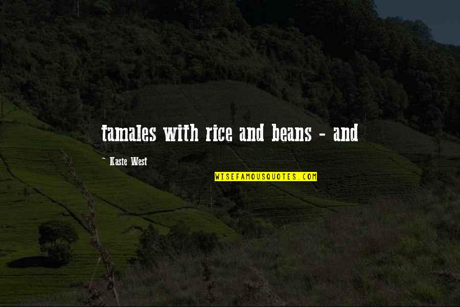 Hanazawa Mob Quotes By Kasie West: tamales with rice and beans - and