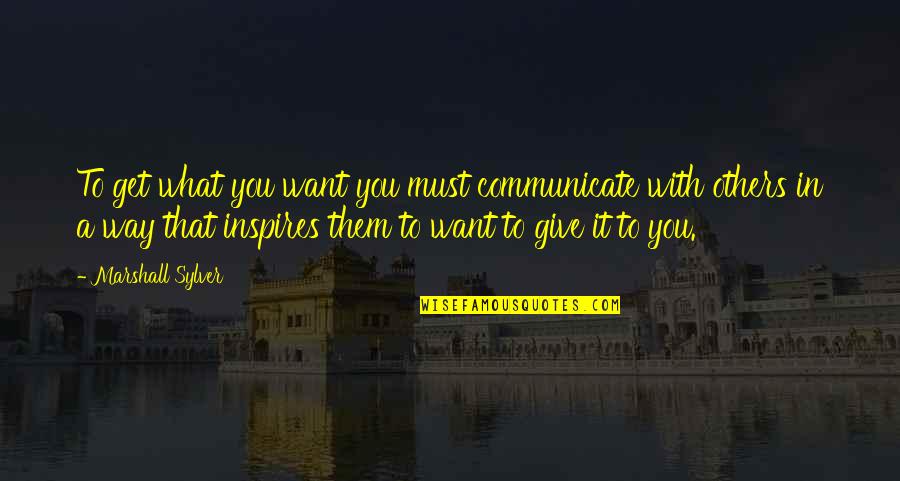 Hanazawa Mob Quotes By Marshall Sylver: To get what you want you must communicate Hanazawa Mob Quotes By Marshall Sylver: To get what you want you must communicate