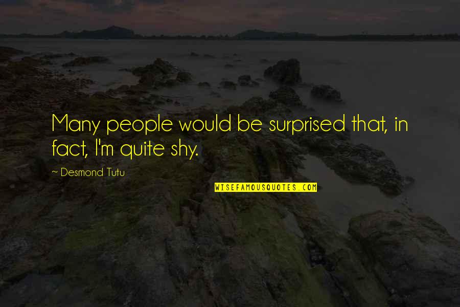 Hanazono Kindergarten Quotes By Desmond Tutu: Many people would be surprised that, in fact,