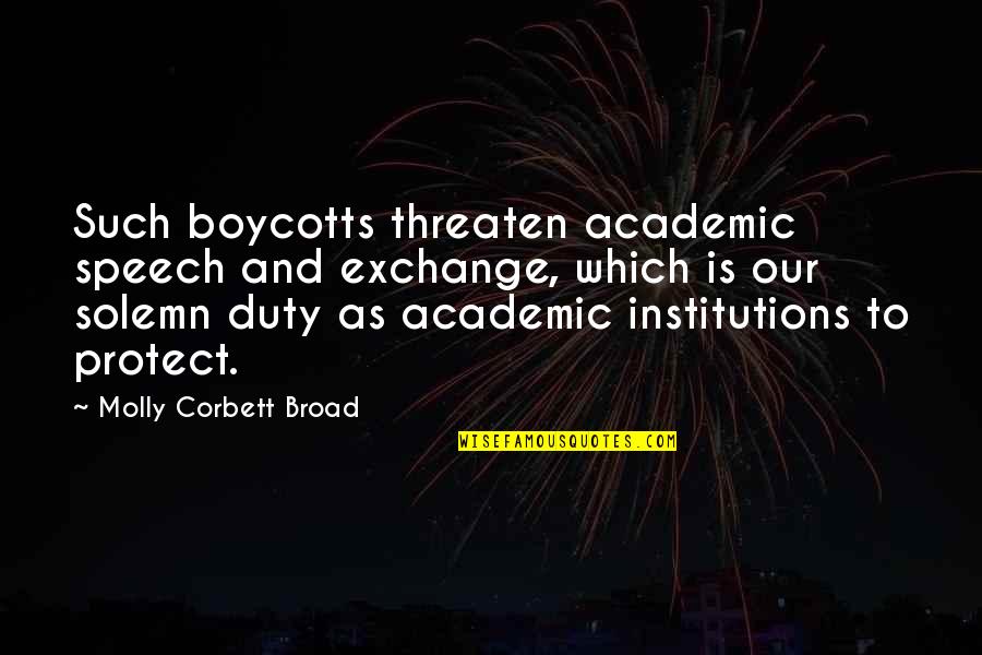 Hanchar Division Quotes By Molly Corbett Broad: Such boycotts threaten academic speech and exchange, which Hanchar Division Quotes By Molly Corbett Broad: Such boycotts threaten academic speech and exchange, which