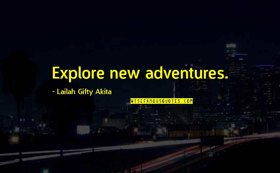 Hancher Auditorium Quotes By Lailah Gifty Akita: Explore new adventures.