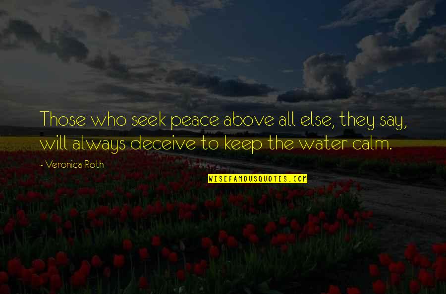Hancock Fabrics Quotes By Veronica Roth: Those who seek peace above all else, they Hancock Fabrics Quotes By Veronica Roth: Those who seek peace above all else, they