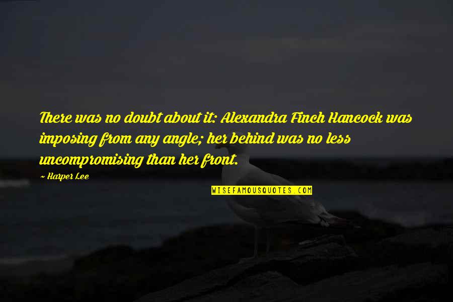 Hancock Quotes By Harper Lee: There was no doubt about it: Alexandra Finch