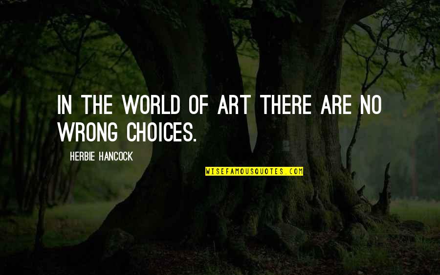 Hancock Quotes By Herbie Hancock: In the world of Art there are no