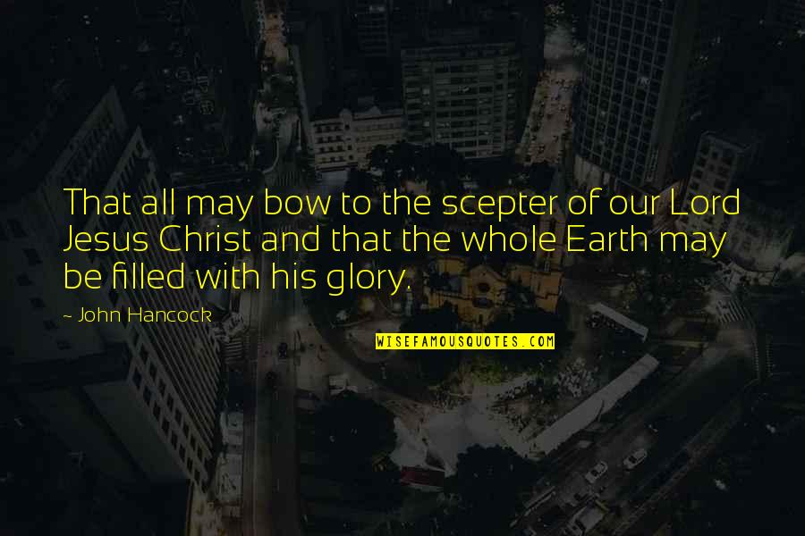 Hancock Quotes By John Hancock: That all may bow to the scepter of