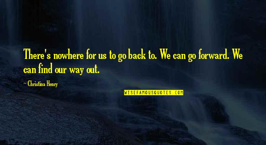 Hancocks Of Paducah Quotes By Christina Henry: There's nowhere for us to go back to.