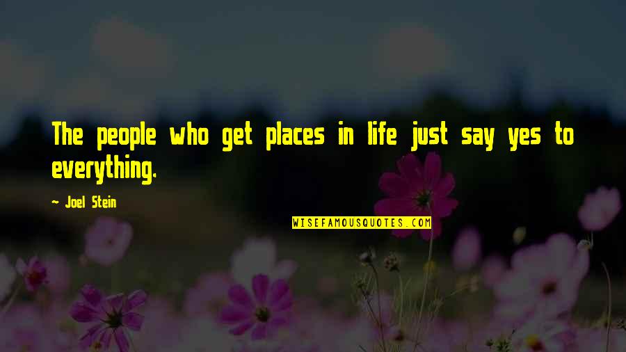 Hanczarek Quotes By Joel Stein: The people who get places in life just
