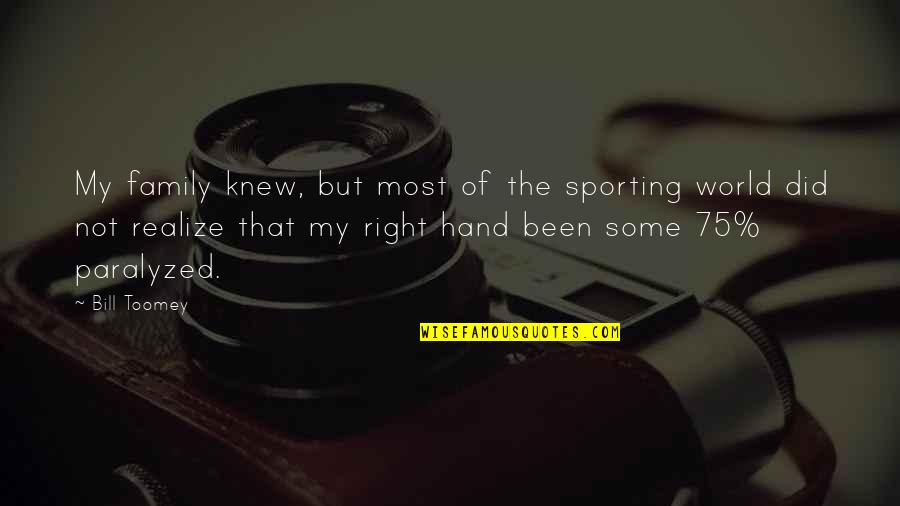 Hand And Family Quotes By Bill Toomey: My family knew, but most of the sporting