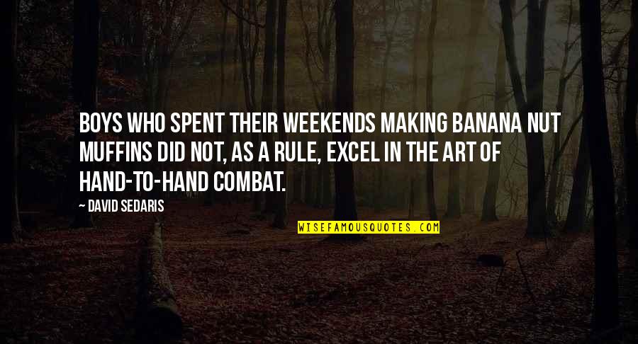 Hand Art Quotes By David Sedaris: Boys who spent their weekends making banana nut