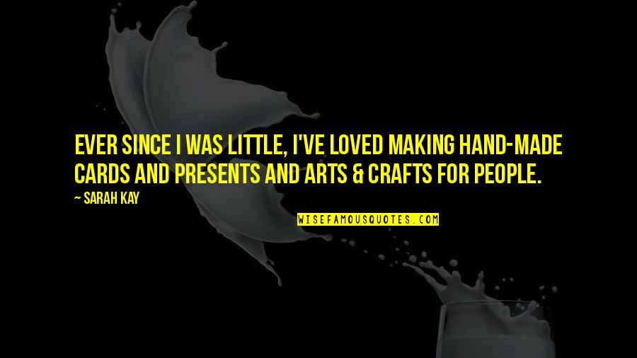 Hand Art Quotes By Sarah Kay: Ever since I was little, I've loved making