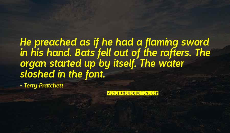 Hand By Hand Quotes By Terry Pratchett: He preached as if he had a flaming Hand By Hand Quotes By Terry Pratchett: He preached as if he had a flaming